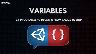 C# Programming in Unity: From Basics to OOP - Variables - Project