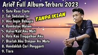 Lagu Arief Full Album Terbaru 2023 - Satu Rasa Cinta × Tak Sedalam Ini × Aku Ingin Bahagia × Tiara