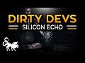 Dirty Devs: The Downfall of Silicon Echo