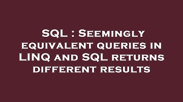 SQL : Seemingly equivalent queries in LINQ and SQL returns different results