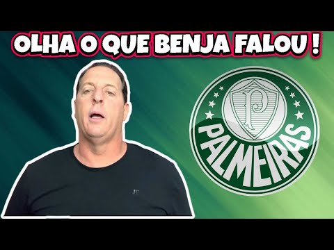 OLHA O QUE O BENJA FALOU DO PALMEIRAS