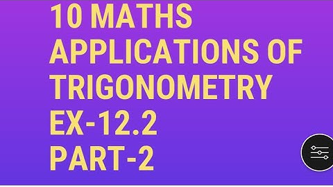 10 maths applications of trigonometry Ex- 12.2 Part -2