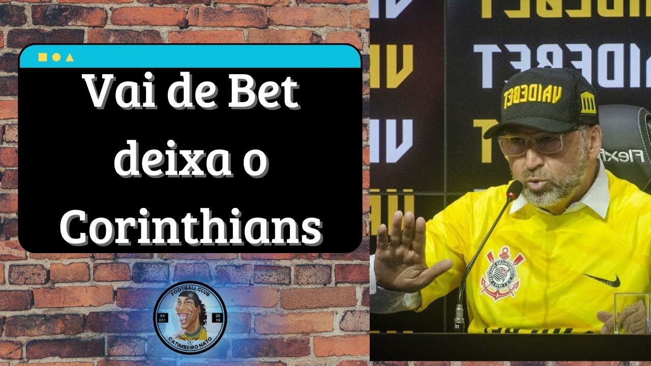 🚨AGORA: Vai de Bet rescinde contrato com o Corinthians - YouTube