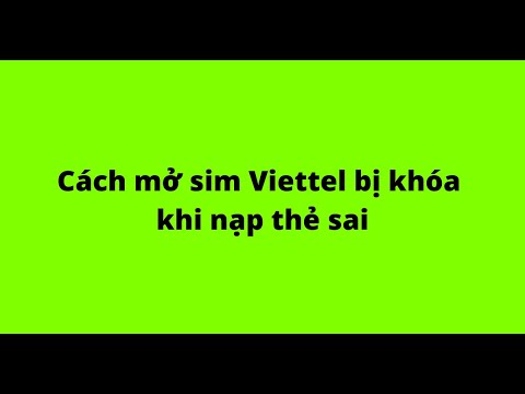 Video Cách mở sim Viettel bị khóa khi nạp thẻ sai - youtube