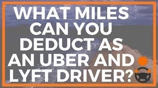 What Miles Can You Deduct as an Uber and Lyft Driver?