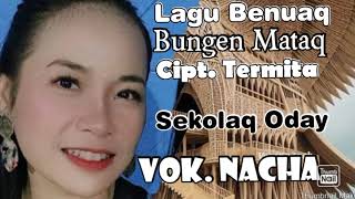 Lagu Benuaq / Bungen / Mataq / Cipt.Termita / Vok.Nacha / Sekolaq Oday