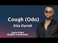 Kizz Daniel – Cough (Odo) Lyrics Video (English Translation)