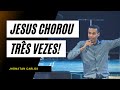 As 3 vezes que Jesus chorou | Pregação Congresso COIMICC | Jhonatan Carlos