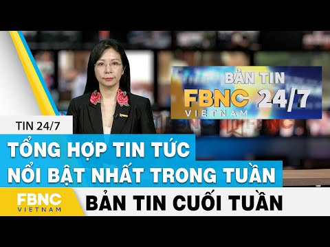 Video Tổng hợp tin tức Việt Nam nổi bật nhất trong tuần, bản... - youtube