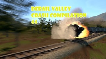 DERAIL VALLEY | CRASH COMPILATION 44