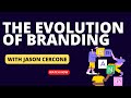The evolution of branding with jason cercone