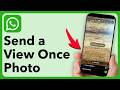 Send a "View Once" Photo on WhatsApp and Watch It Disappear Instantly