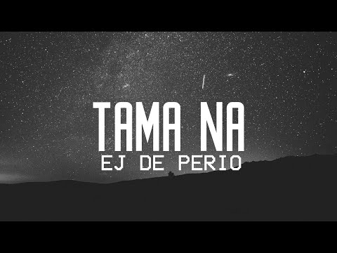 EJ De Perio - Tama na (Lyrics) ♪