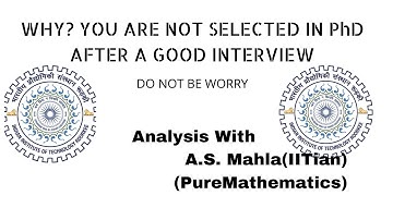 WHY? THERE IS NO SELECTION IN PhD AFTER A GOOD INTERVIEW