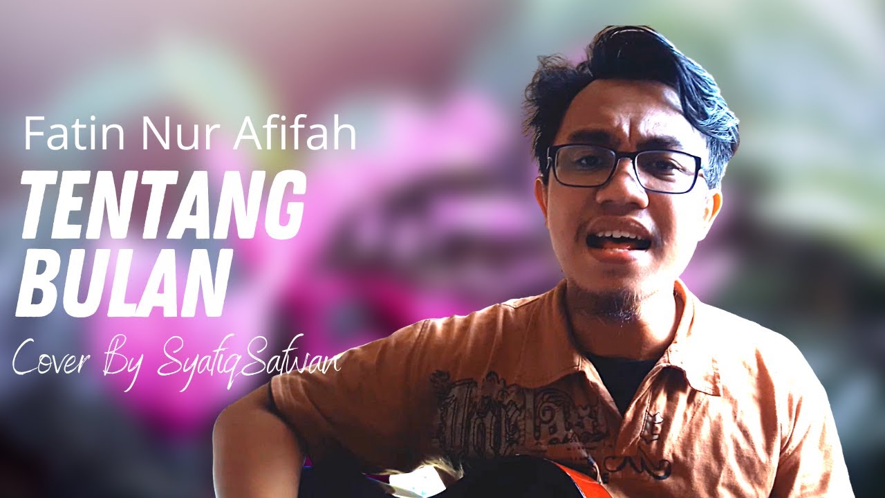 Fatin Nur Afifah- Tentang Bulan, Acoustic Cover By SyafiqSafwan With