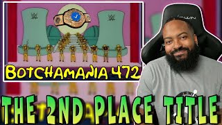 ROSS REACTS TO BOTCHAMANIA 472