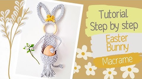 DIY macrame BUNNY tutorial, EASTER decorations, macrame EGG HOLDER, easter macrame