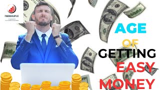Age of easy money