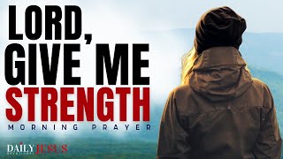Blessed Morning Prayer For Strength And Courage (Start Your Day Right)