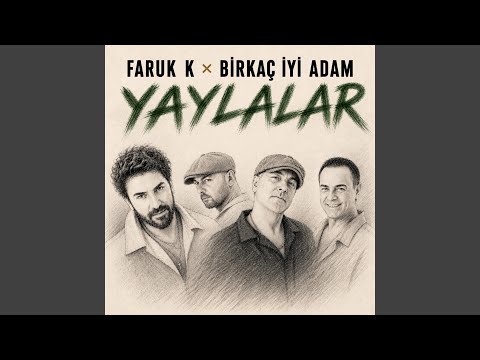 Faruk K & Birkaç İyi Adam - Yaylalar