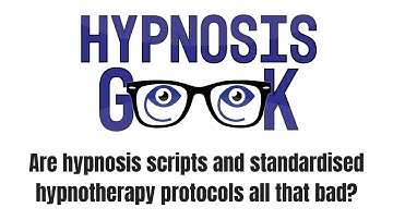 Are hypnosis scripts and standardise hypnotherapy protocols really all that bad?