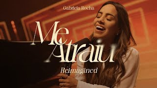 Gabriela Rocha - Me Atraiu (Reimagined)