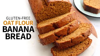 Oat Flour Banana Bread | The Best GlutenFree Quick Bread!