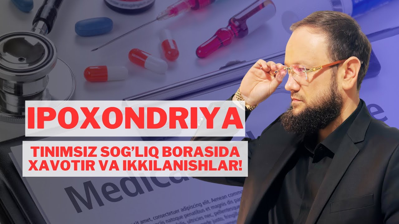 IPOXONDRIYA! Tinimsiz SOG’LIQ borasida XAVOTIR va IKKILANISHLAR oxiri yuq tibbiy kurik va analizlar!