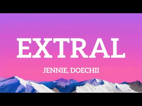 JENNIE, Doechii - ExtraL (Lyrics)