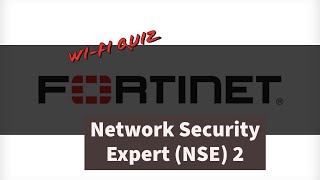 Fortinet Network Security Expert (NSE2) 2 Wi-Fi Quiz