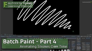 Batch Paint - Part 4 - Animating Strokes Over Time - Flame 2018