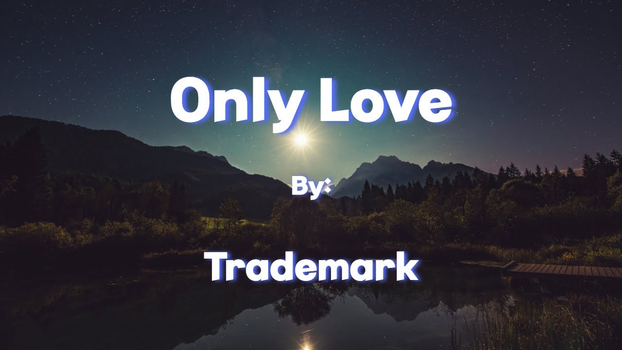 Trademark Only Love (Lyrics) YouTube