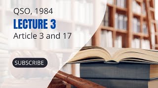 Lecture 3| Article 3 and 17| QSO, 1984 #llb #law #qso #5years #lawgate @maliklawacademy5940