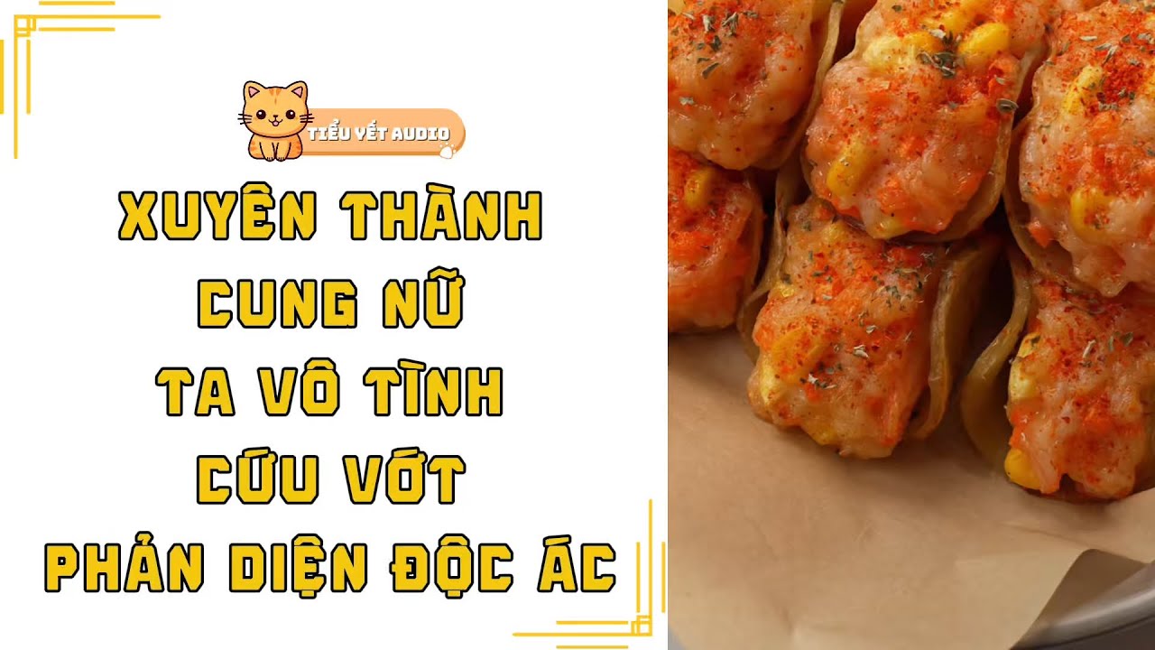 FULL | XUYÊN THÀNH CUNG NỮ TA VÔ TÌNH CỨU VỚT PHẢN DIỆN ĐỘC ÁC, TRỞ THÀNH VƯƠNG PHI | TRUYỆN AUDIO