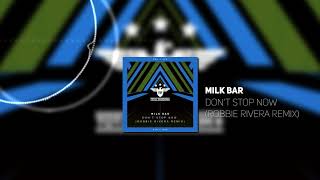 Milk Bar - Don't Stop Now (Robbie Rivera Radio Remix)