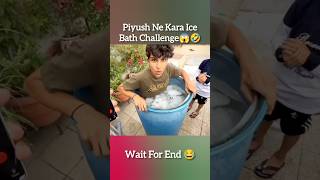 Piyush Ne Kara Ice Bath Challenge😱🤣 #shorts #youtubeshorts
