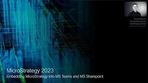 MicroStrategy 2023 - Embedding MicroStrategy into MS Teams and MS Sharepoint