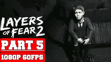 Layers of Fear 2 - Gameplay Walkthrough Part 5 - No Commentary (PC)