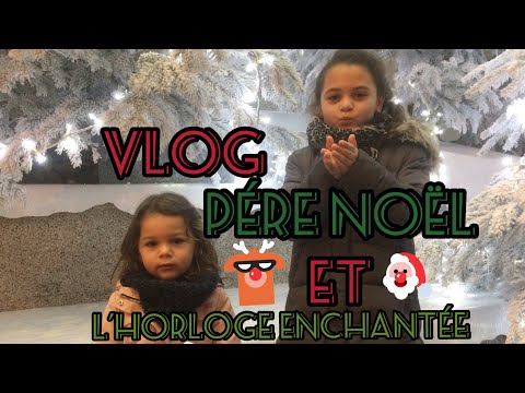 vlog-pÈre-noËl-et-l'horloge-enchantÉe---exposition-du-havre-2017