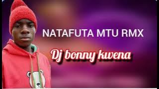 !!! RMX NATAFUTA MTU BASIL  X DJ BONNY KWENA 