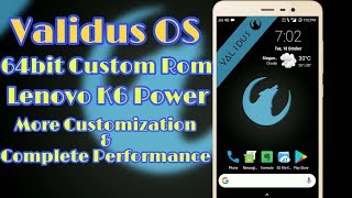 ValidusOS 64bit rom Running on Lenovo k6 power screenshot 5