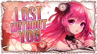 Nightcore - Lost Without You (Lyrics)