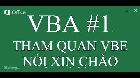 VBA #1: THAM QUAN CỬA SỔ VBE, NÓI XIN CHÀO TRONG VBA