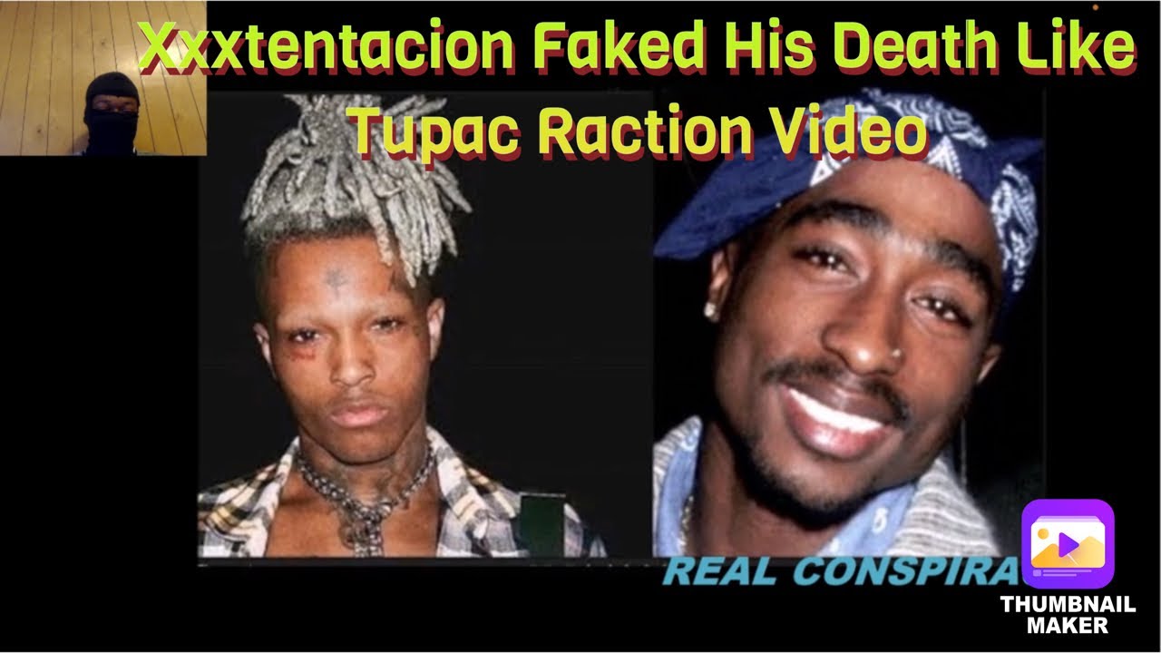 Xxxtentacion Is Still Alive And Faked His Death Like Tupac Reaction