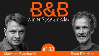 B&B #103 Burchardt & Böttcher: Die faulen Eier des Robert Koch.