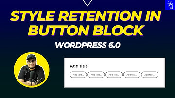 Style Retention in WordPress Button Block | WordPress 6.0 Update | Blogging Unplugged Clips