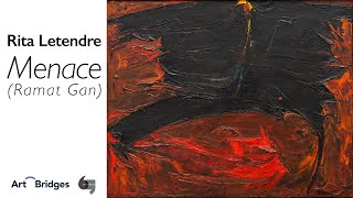 Rita Letendre, Menace (Ramat Gan)