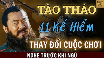 11 Mưu Kế của Tào Tháo: Giúp Bạn Làm Chủ Cuộc Chơi| Audio Tam Quốc