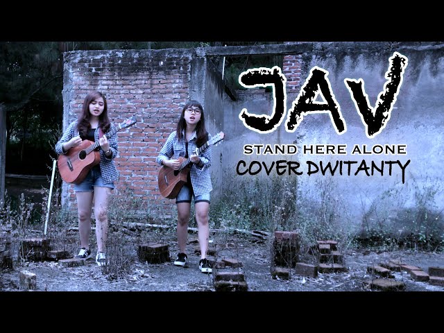 JAV - Stand Here Alone (Cover by DwiTanty) class=