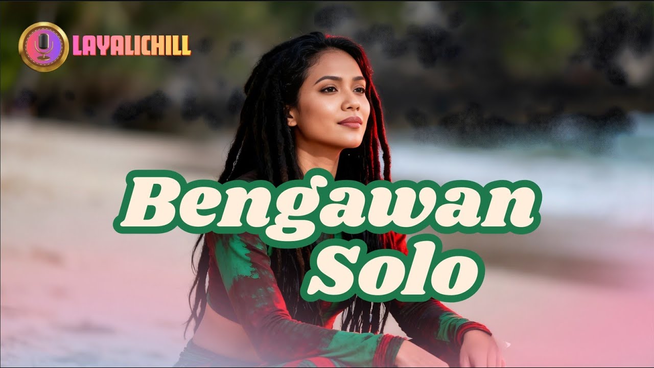 BENGAWAN SOLO - GESANG | REGGAE COVER SANTAI | LAYALICHILL